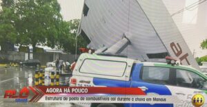Chuva e fortes ventos derrubam estrutura de posto de combustíveis em Manaus