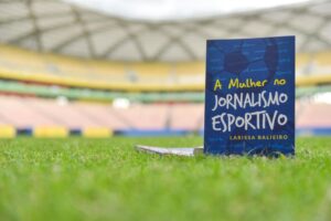 Larissa Balieiro lança seu 1° livro no maior evento de jornalismo esportivo do Norte do Brasil