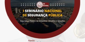 Seminário Nacional de Segurança Pública discute desafios e soluções para a segurança na Amazônia