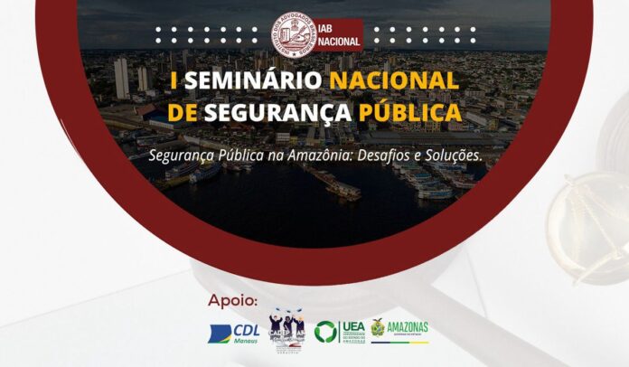 Seminário Nacional de Segurança Pública discute desafios e soluções para a segurança na Amazônia
